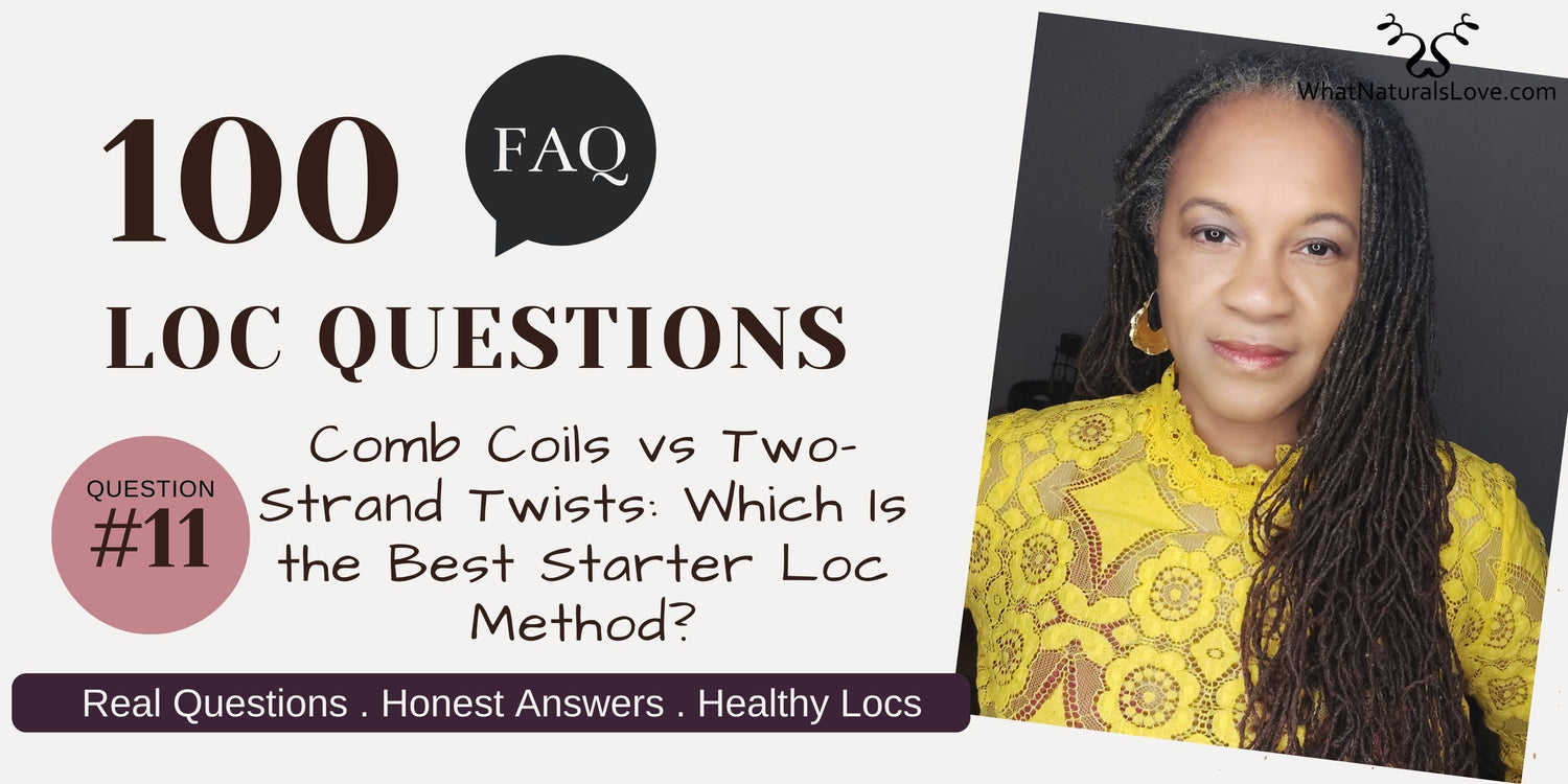 Comb Coils vs Two-Strand Twists: Which Is the Best Starter Loc Method?