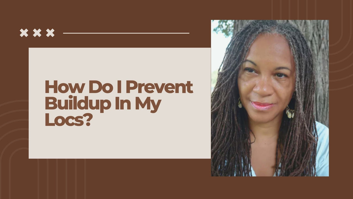 How Do I Prevent Buildup In My Locs