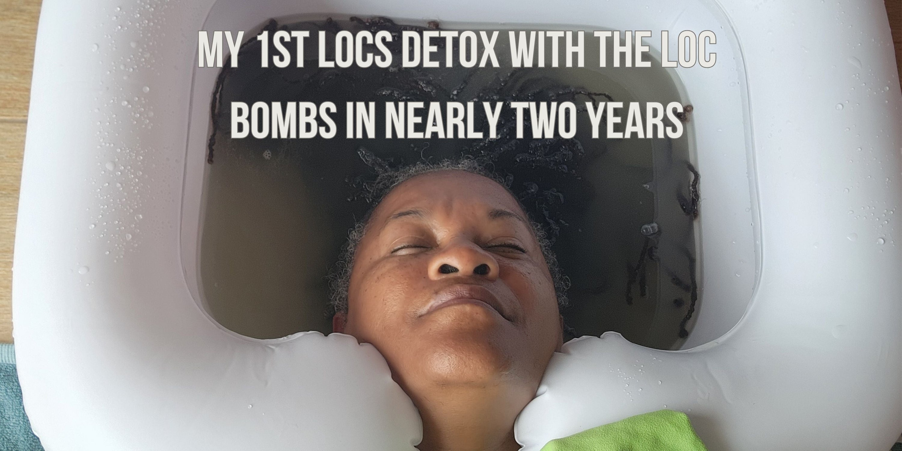 My 1st Locs Detox with the loc bombs in Nearly Two Years