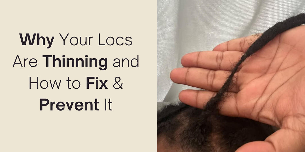 Why Your Locs Are Thinning and How to Fix & Prevent It