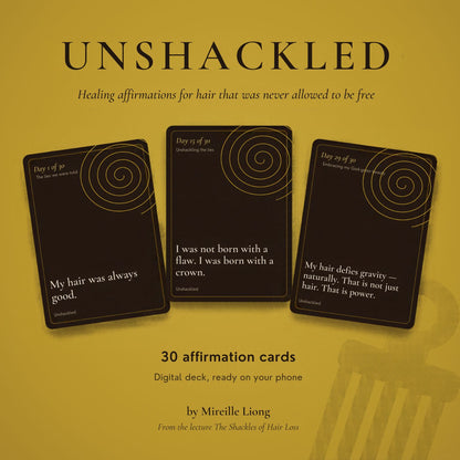 Unshackled - Healing affirmations for hair that was never allowed to be free