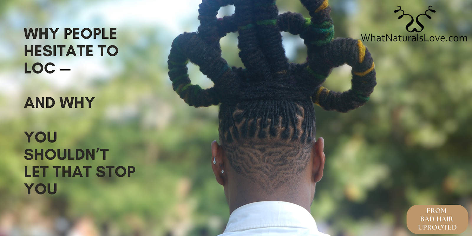 Person with styled locs and text about hesitation to locs on a blurred natural background
